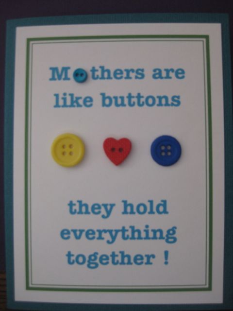 Mothers are like buttons